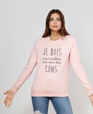 Sweatshirt homme Je bois pour oublier que vous êtes cons