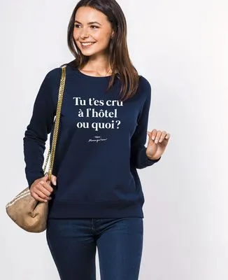 Sweatshirt homme Tu t'es cru à l'hôtel ou quoi ?