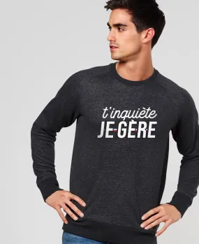 Sweatshirt homme T'inquiète je gère